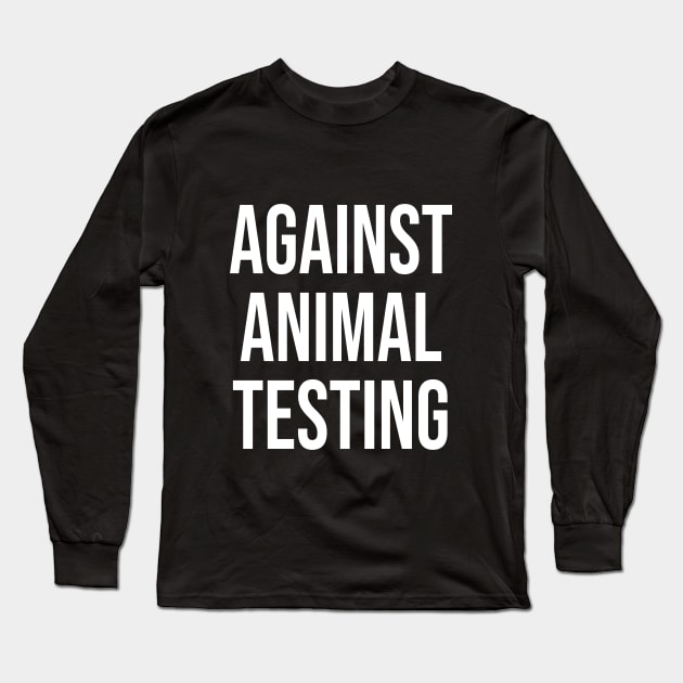 Against Animal Testing Long Sleeve T-Shirt by iKaseindustry